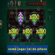 como jogar rei do pitaco